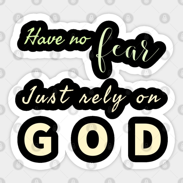 Have No Fear Just Rely On  God Sticker by Happy - Design